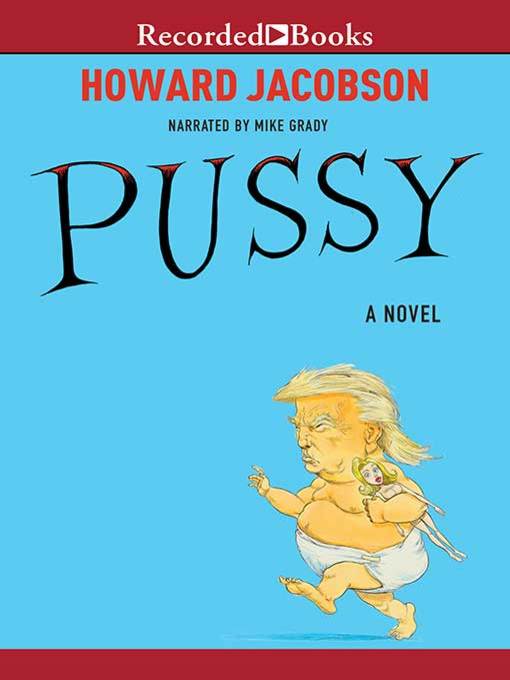 Détails du titre pour Pussy par Howard Jacobson - Disponible